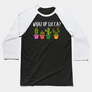 Cute What Up Succa? Funny Succulent Punny Cactus Baseball T-Shirt